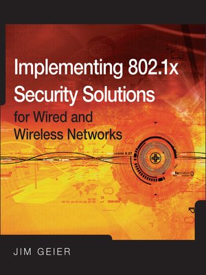 cover image of Implementing 802.1X Security Solutions for Wired and Wireless Networks